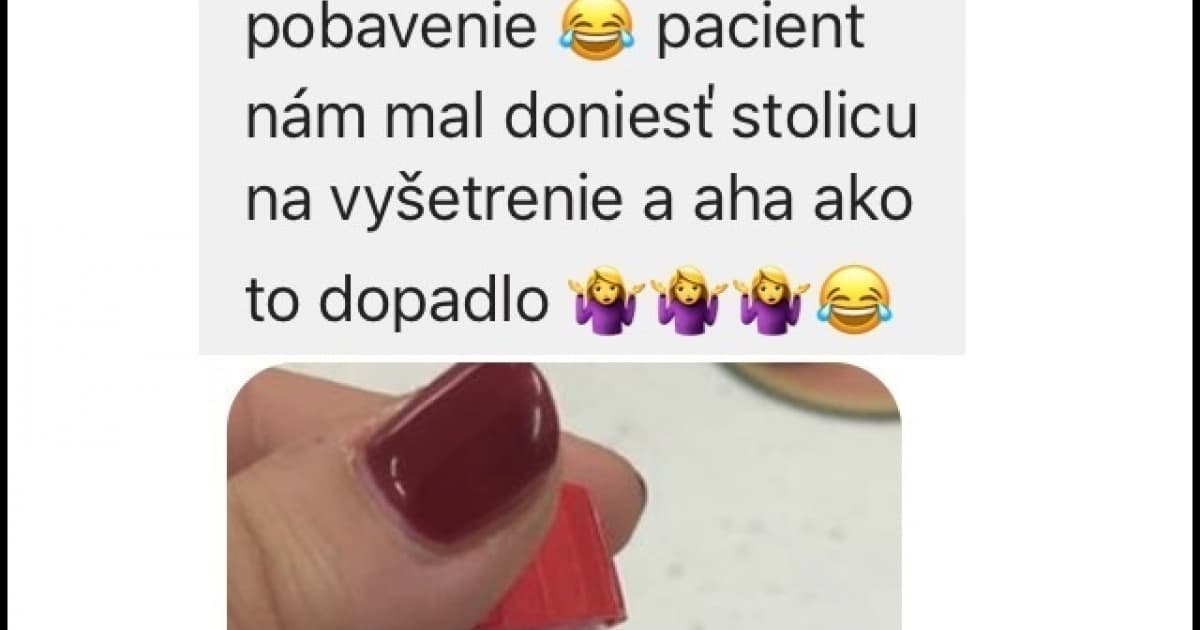 Na vyšetrenie mal doniesť stolicu. Doktorka so sestričkou neverili vlastným očiam!