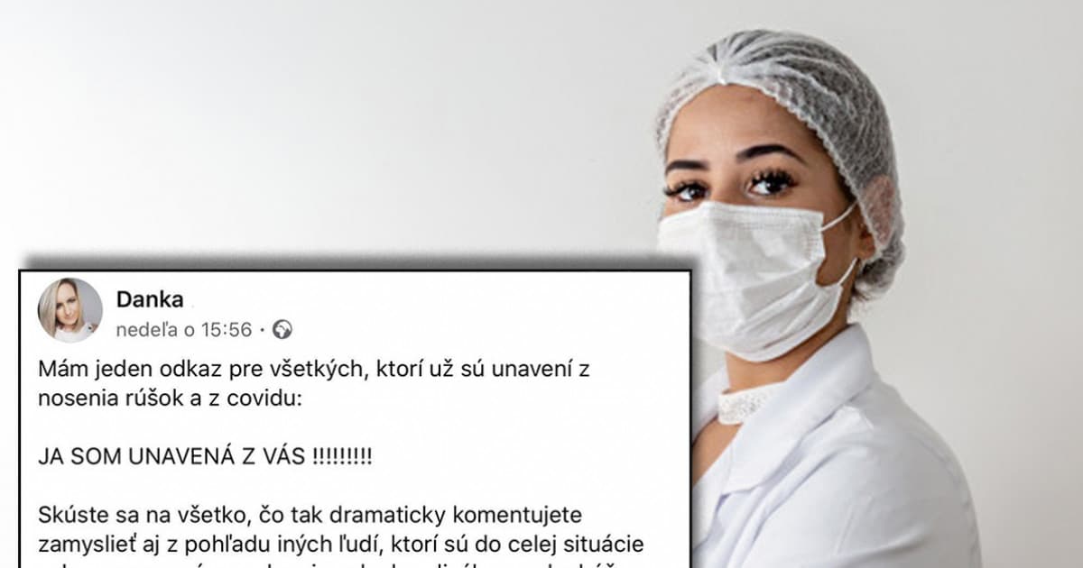 Status lekárky Danky stojí za prečítanie. „Ste unavení z nosenia rúšok? Ja som unavená z vás,“ odkazuje!