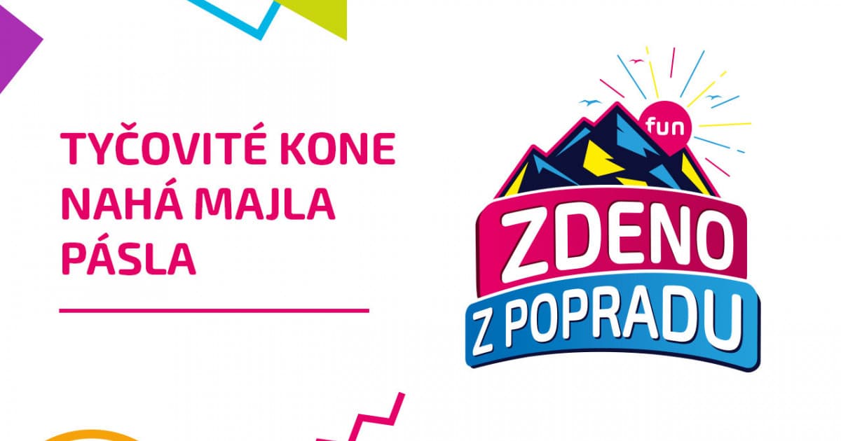 ZDENO Z POPRADU: "Tyčovité kone nahá Majla pásla"