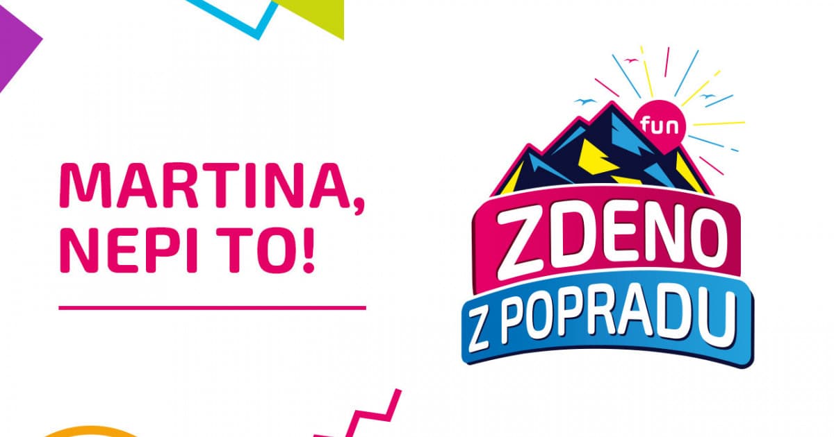 ZDENO Z POPRADU: "Martina, nepi to!"