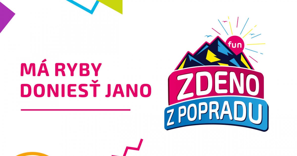 ZDENO Z POPRADU: "Má ryby doniesť Jano"