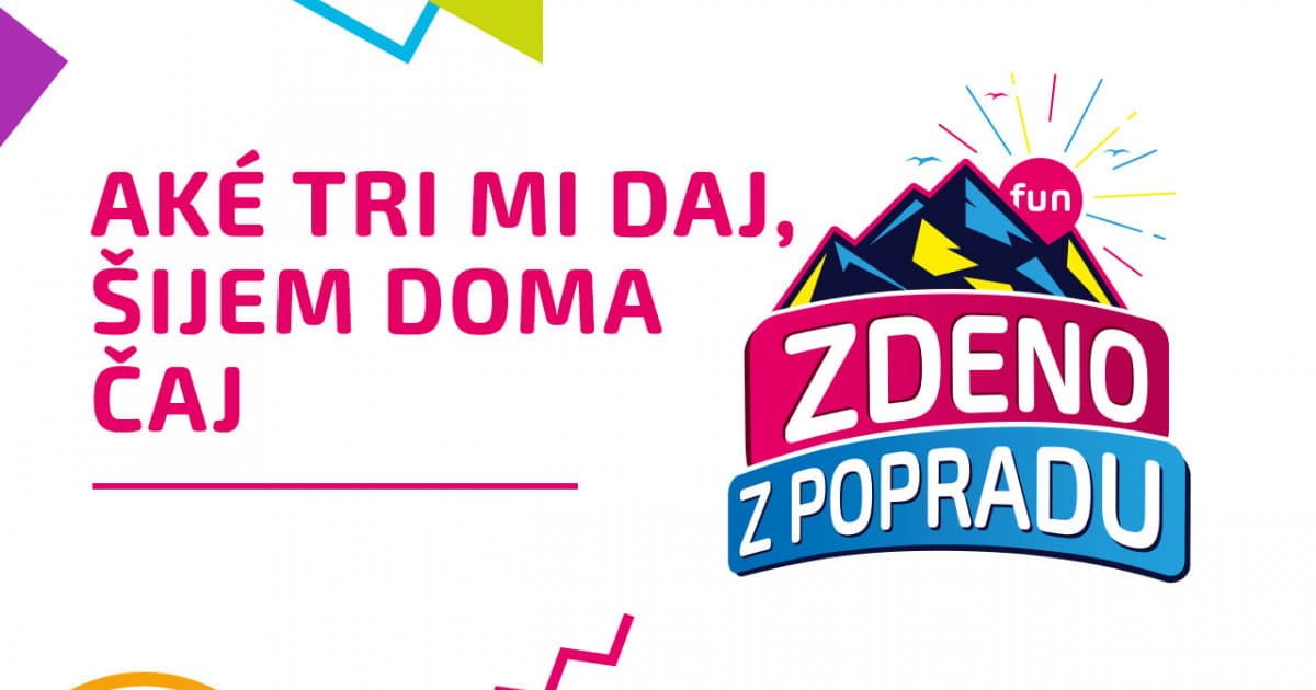 ZDENO Z POPRADU: "Aké tri mi daj, šijem doma čaj"