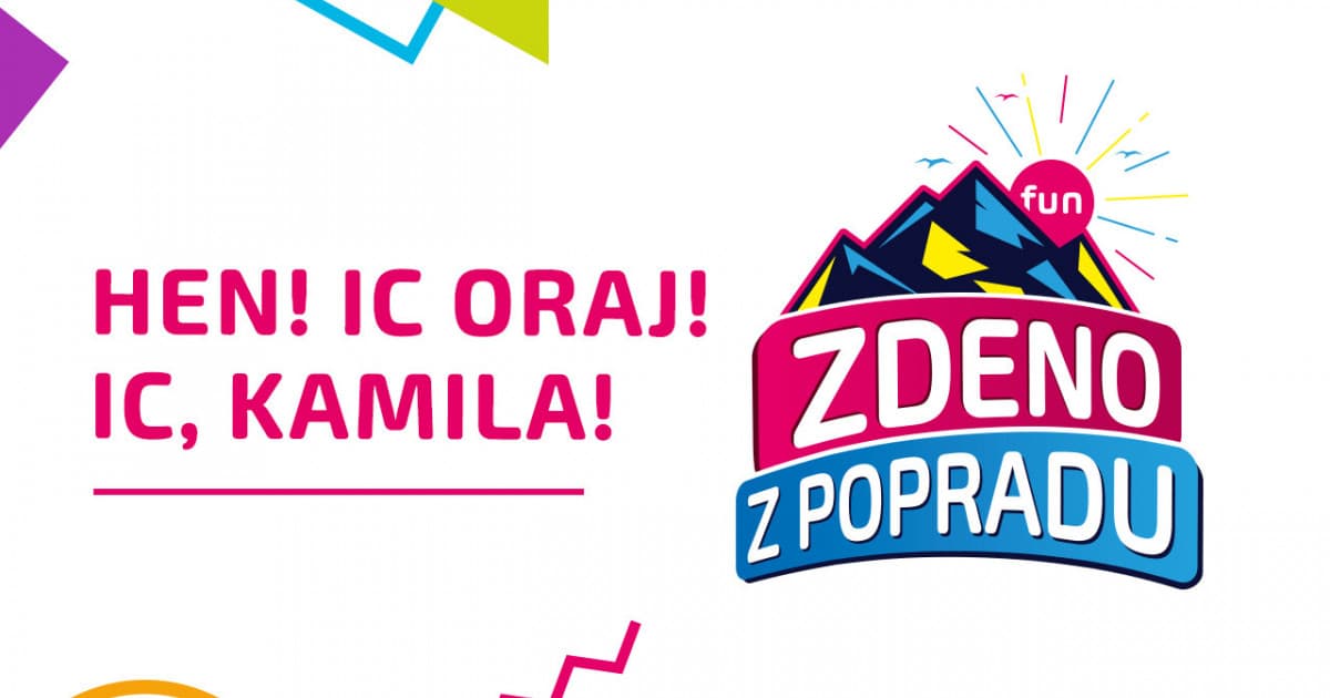 ZDENO Z POPRADU: "Hen! Ic oraj! Ic, Kamila!"