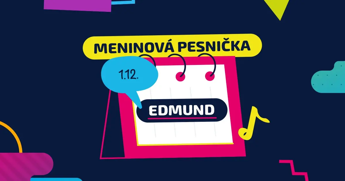 Meninová pesnička: EDMUND